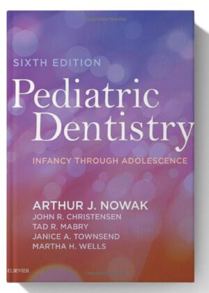 Pediatric Dentistry: Infancy through Adolescence 6th Edition