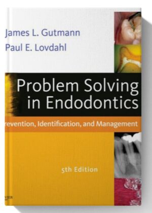 Problem Solving in Endodontics: Prevention, Identification and Management 5th Edition