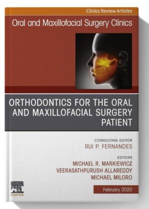 Orthodontics for Oral and Maxillofacial Surgery Patient, An Issue of Oral and Maxillofacial Surgery Clinics of North America