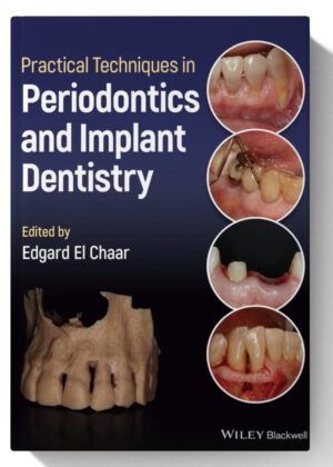 Practical Techniques in Periodontics and Implant Dentistry 1st Edition