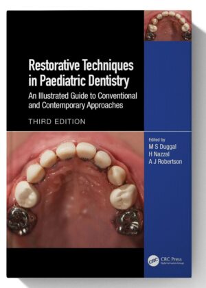 Restorative Techniques in Paediatric Dentistry: An Illustrated Guide to Conventional and Contemporary Approaches 3rd Edition