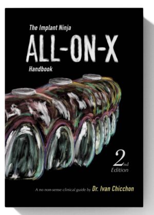 The Implant Ninja All-on-X Handbook: A Step by Step Clinical Guide 2nd Edition