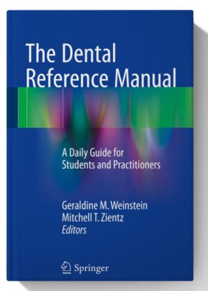 The Dental Reference Manual: A Daily Guide for Students and Practitioners 1st ed