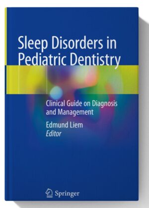 Sleep Disorders in Pediatric Dentistry: Clinical Guide on Diagnosis and Management 1st ed