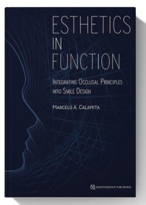 Esthetics in Function: Integrating the Occlusal Principles into Smile Design 1st Edition