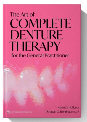 The Art of Complete Denture Therapy for the General Practitioner 1st Edition