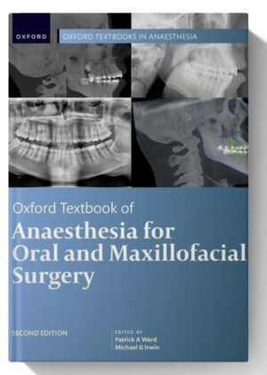 Oxford Textbook of Anaesthesia for Oral and Maxillofacial Surgery, Second Edition 2nd Edition