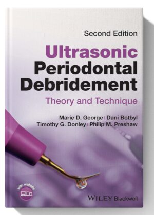 Ultrasonic Periodontal Debridement: Theory and Technique 2nd Edition