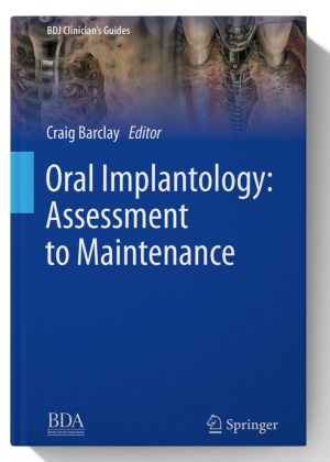 Oral Implantology: Assessment to Maintenance (BDJ Clinician’s Guides) 2024th Edition