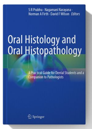 Oral Histology and Oral Histopathology: A Practical Guide for Dental Students and a Companion to Pathologists
