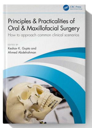 Principles and Practicalities of Oral & Maxillofacial Surgery: How to approach common clinical scenarios 1st Edition