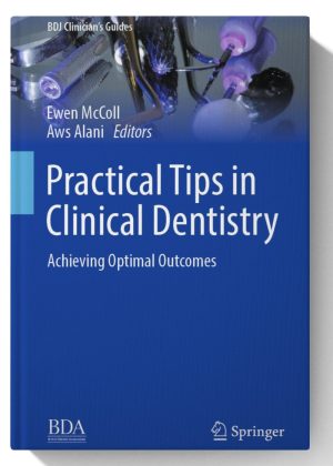 Practical Tips in Clinical Dentistry: Achieving Optimal Outcomes (BDJ Clinician’s Guides)June 17, 2025